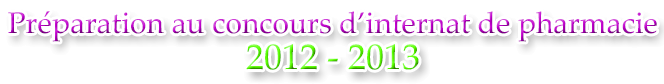 Préparation au concours d'internat de Pharmacie 2011 - 2012
